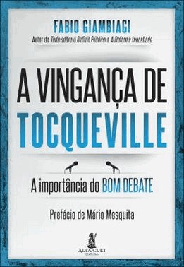 A Vinganca De Tocqueville - A Importancia Do Bom Debate