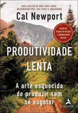 Produtividade Lenta - A Arte Esquecida De Produzir Sem Se Esgotar
