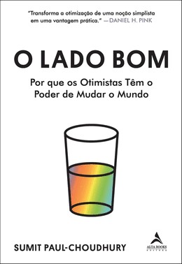 O Lado Bom - Por Que Os Otimistas Tem O Poder De Mudar O Mundo