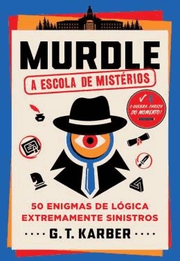 Murdle - A Escola De Misterios - 50 Enigmas De Logica Extremamente Sinistros