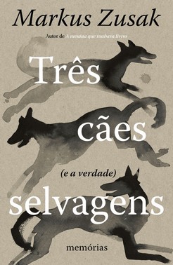 Tres Caes Selvagens E A Verdade - Memorias