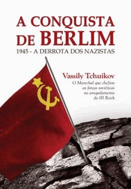 Conquista De Berlim 1945, A