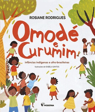 Omode E Curumim: Infancias Indigenas E Afro-Brasileiras