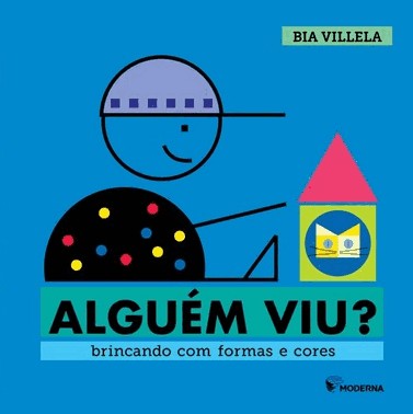 Alguém Viu? - Brincando Com Formas E Cores
