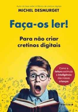 Faca-Os Ler! - Para Nao Criar Cretinos Digitais