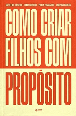 Como Criar Filhos Com Proposito - O Livro Que Todos Os Pais Devem Ler