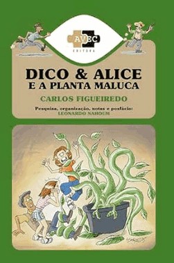 Dico E Alice E A Planta Maluca