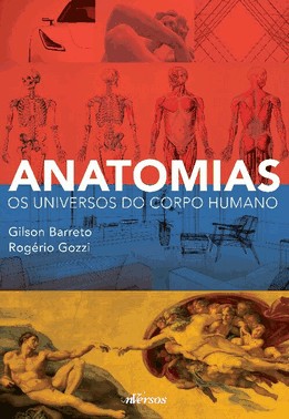Anatomias - Os Universos Do Corpo Humano