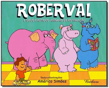 Roberval E Seus Exoticos Animais De Estimacao