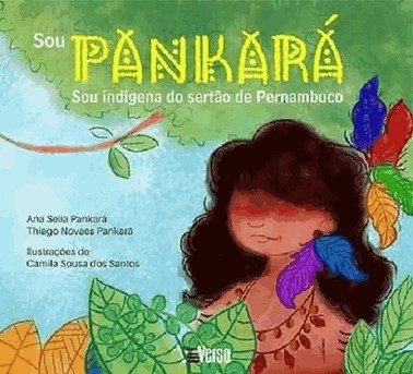 Sou Pankara, Sou Indigena Do Sertao De Pernambuco
