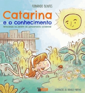 Catarina E O Conhecimento: Brincando No Jardim Do Pensamento Ocidental