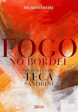 Fogo No Bordel: Memorias De Teca Sandrini