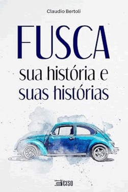 Fusca: Sua Historia E Suas Historias