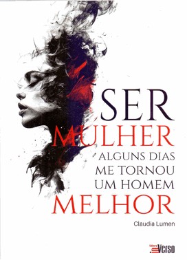 Ser Mulher Alguns Dias Me Tornou Um Homem Melhor