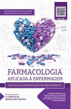 Farmacologia Aplicada A Enfermagem - Calculos E Administracao De Medicamentos