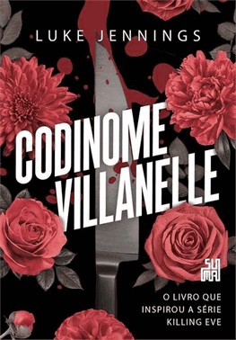 Codinome Villanelle - O Livro Que Inspirou A Serie Killing Eve