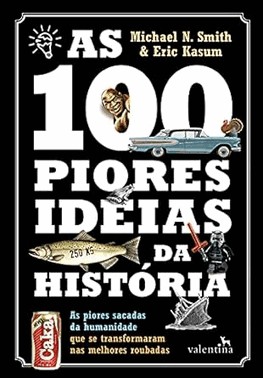 As 100 Piores Ideias Da Historia - As Piores Sacadas