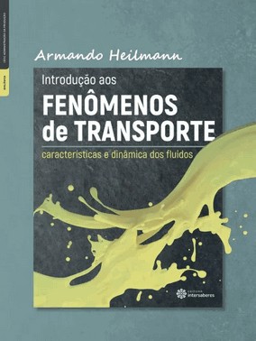 Introducao Aos Fenomenos De Transporte - Caracteristicas E Dinamica Dos Fluidos