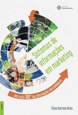 Sistemas De Informacoes Em Marketing - Uma Visao 360° Das Informacoes Mercadologicas