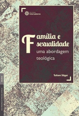 Familia E Sexualidade - Uma Abordagem Teologica