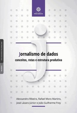 Jornalismo De Dados - Conceitos, Rotas E Estrutura Produtiva