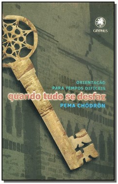 Quando Tudo Se Desfaz: Orientacao Para Tempos Dificeis