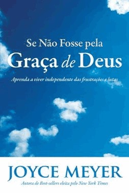 Se Nao Fosse Pela Graca De Deus