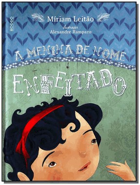 A Menina Do Nome Enfeitado A Menina Do Nome Enfeitado