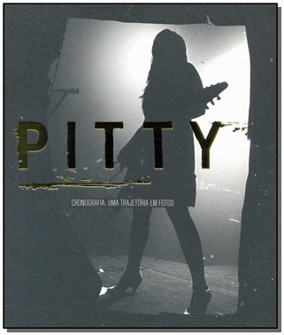 Pitty - Cronografia: Uma Trajetoria Em Fotos