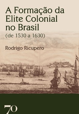 A Formacao Da Elite Colonial No Brasil (De 1530 A 1630)