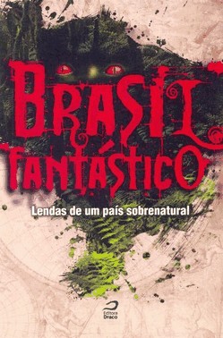 Brasil Fantastico - Lendas De Um Pais Sobrenatural