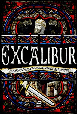 Excalibur-Histórias De Reis, Magos E Tavolas Redondas