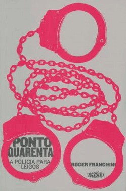 Ponto Quarenta - A Policia Para Leigos