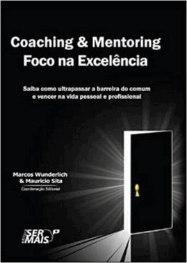Coaching & Mentoring - Foco Na Excelenciaxsaiba Como Ultrapassar A Barreira Do Comum E Vencer Na Vid