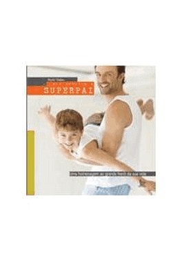 Superpai - Uma Homenagem Ao Grande Hero Da Sua Vida