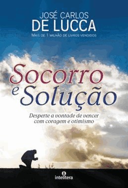 Socorro E Solucao: Desperte A Vontade De Vencer Com Coragem E Otimismo