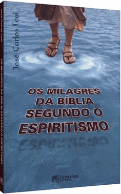 Os Milagres Da Biblia Segundo O Espiritismo