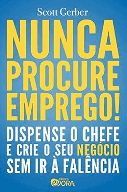 Nunca Procure Emprego!