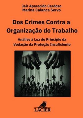 Dos Crimes Contra A Organizacao Do Trabalho E Demais Previsoes Criminais Sobre O Trabalho Humano