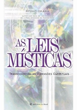As Leis Misticas - Transcendendo As Dimensoes Espirituais