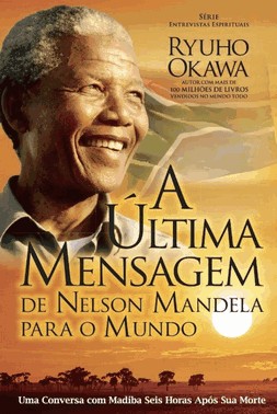 A ultima Mensagem De Nelson Mandela Para O Mundo