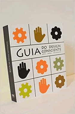 Guia Do Desing Consciente: Arte - Moda - Decoracao