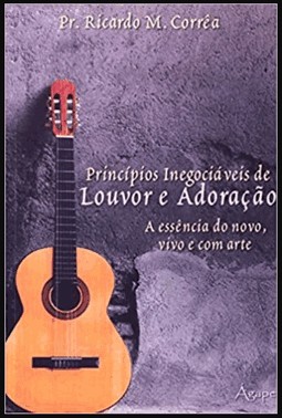 Principios Inegociaveis E Louvor E Adoracao