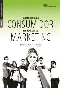 A Influencia Do Consumidor Nas Decisoes De Marketing