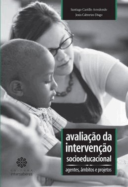 Avaliacao Da Intervencao Socioeducacional - Agentes, Ambitos E Projetos