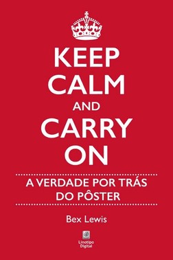 Keep Calm And Carry On - A Verdade Por Tras Do Poster