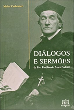 Dialogos E Sermoes De Frei Eusebio Do Amor Perfeito