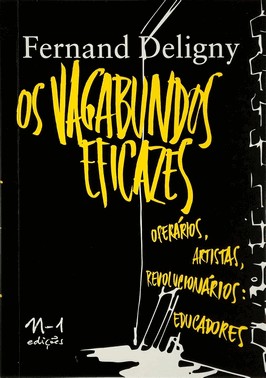 Os Vagabundos Eficazes - Operários, Artistas, Revolucionários: Educadores