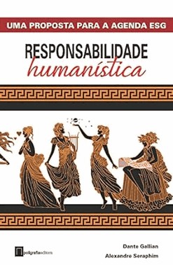 Responsabilidade Humanistica - Uma Proposta Para A Agenda Esg