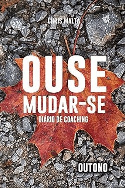 Ouse Mudar-Se - Diario De Coaching - Outono